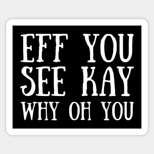 Eff You See Kay Sticker